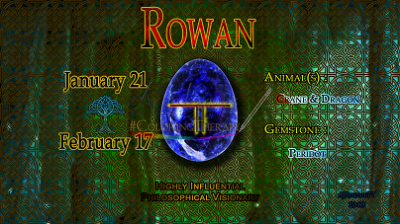 Rowan: Jan 21 - Feb 17